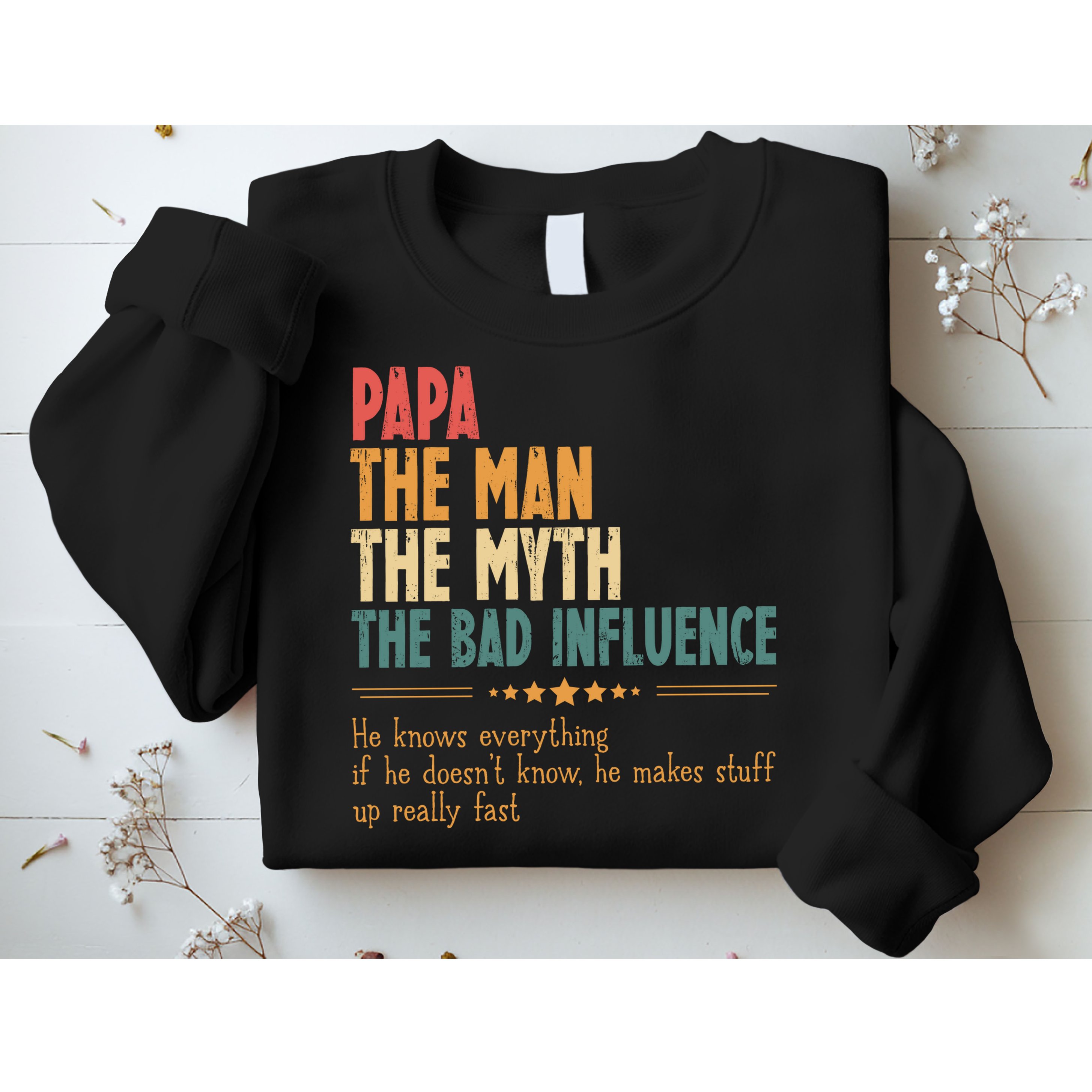 Papa The Man The Myth The Bad Influence Fathers Day Sweatshirt
