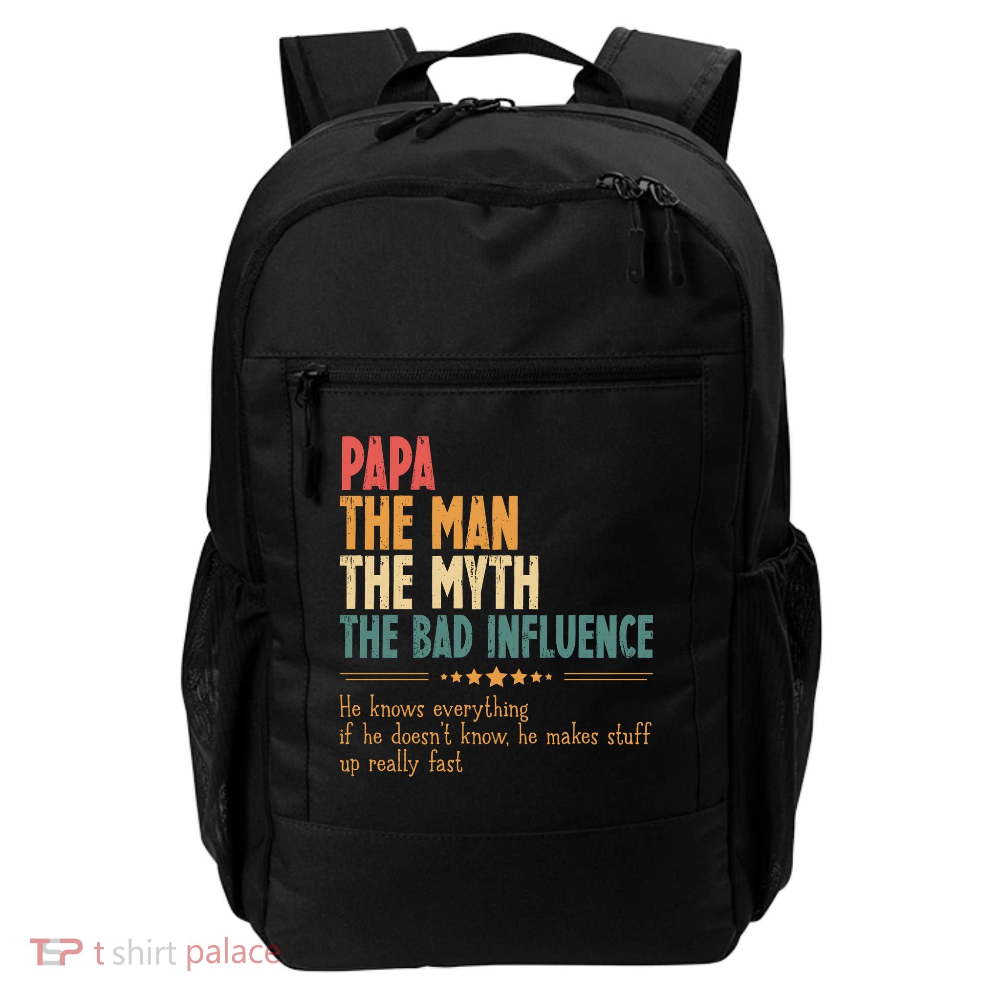 Papa The Man The Myth The Bad Influence Fathers Day Backpack