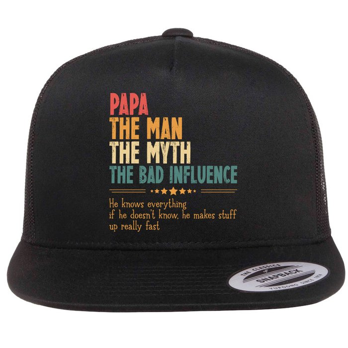 Papa The Man The Myth The Bad Influence Fathers Day Flat Bill Trucker Hat
