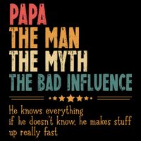 Papa The Man The Myth The Bad Influence Fathers Day 16 in Basic Backpack