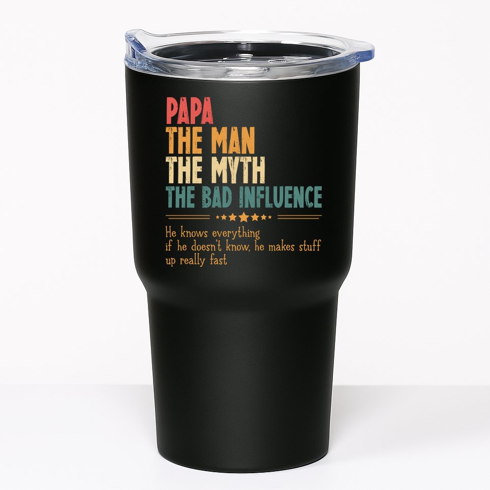 Papa The Man The Myth The Bad Influence Fathers Day Tumbler