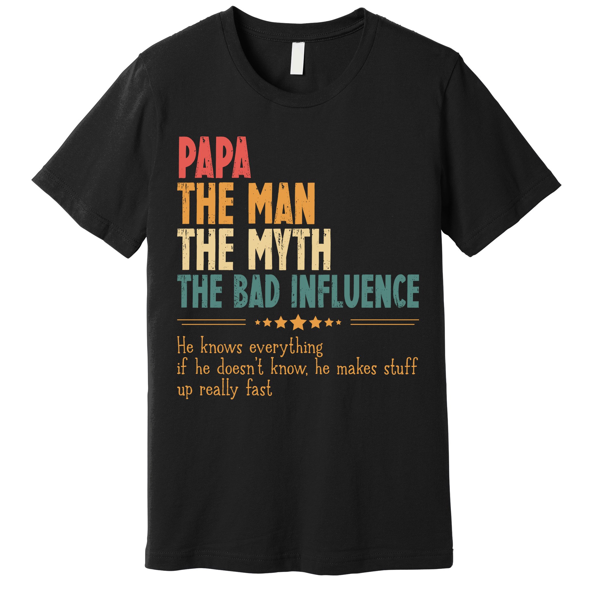 Papa The Man The Myth The Bad Influence Fathers Day Premium T-Shirt