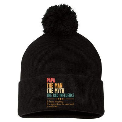 Papa The Man The Myth The Bad Influence Fathers Day Pom Pom 12in Knit Beanie