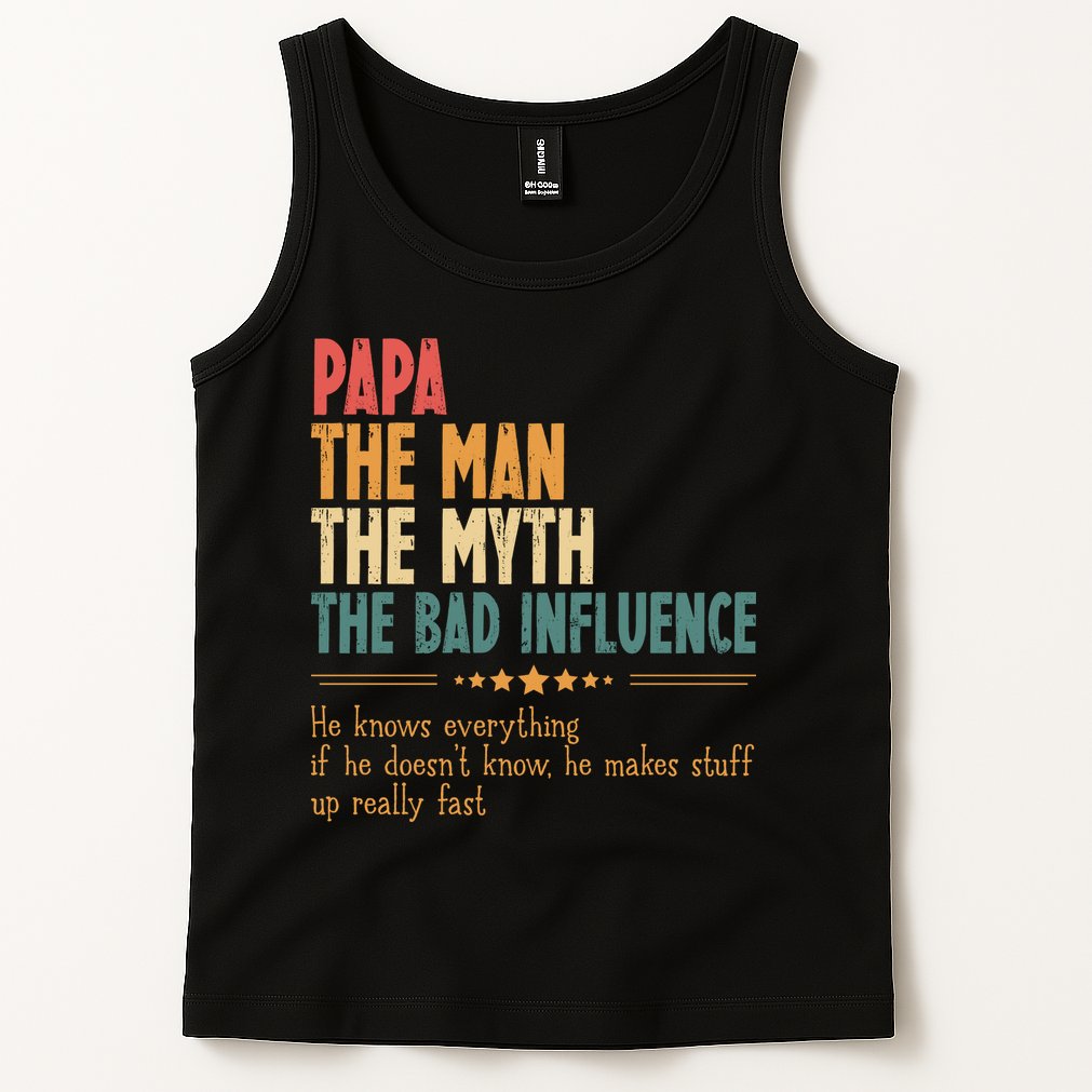 Papa The Man The Myth The Bad Influence Fathers Day Tank Top