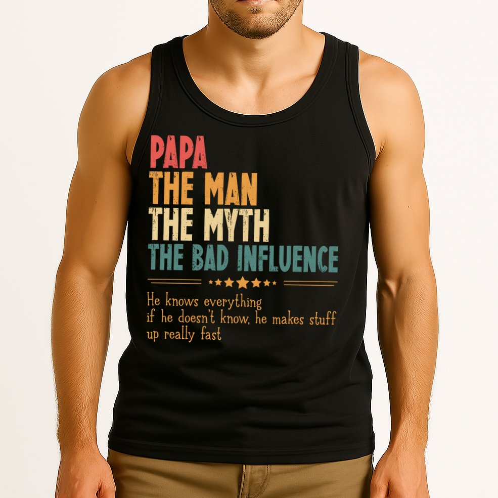 Papa The Man The Myth The Bad Influence Fathers Day Tank Top