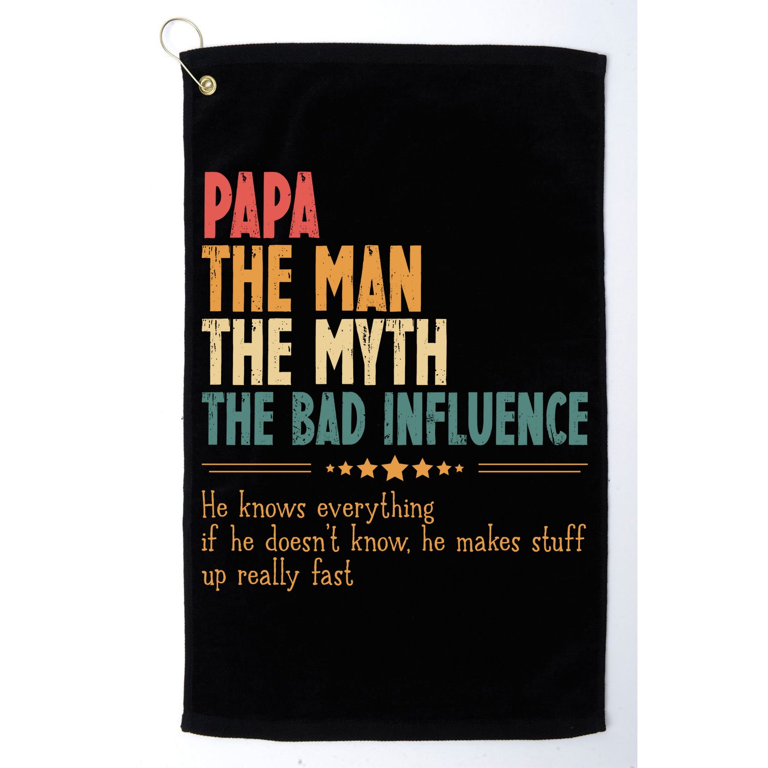 Papa The Man The Myth The Bad Influence Fathers Day Golf Towel