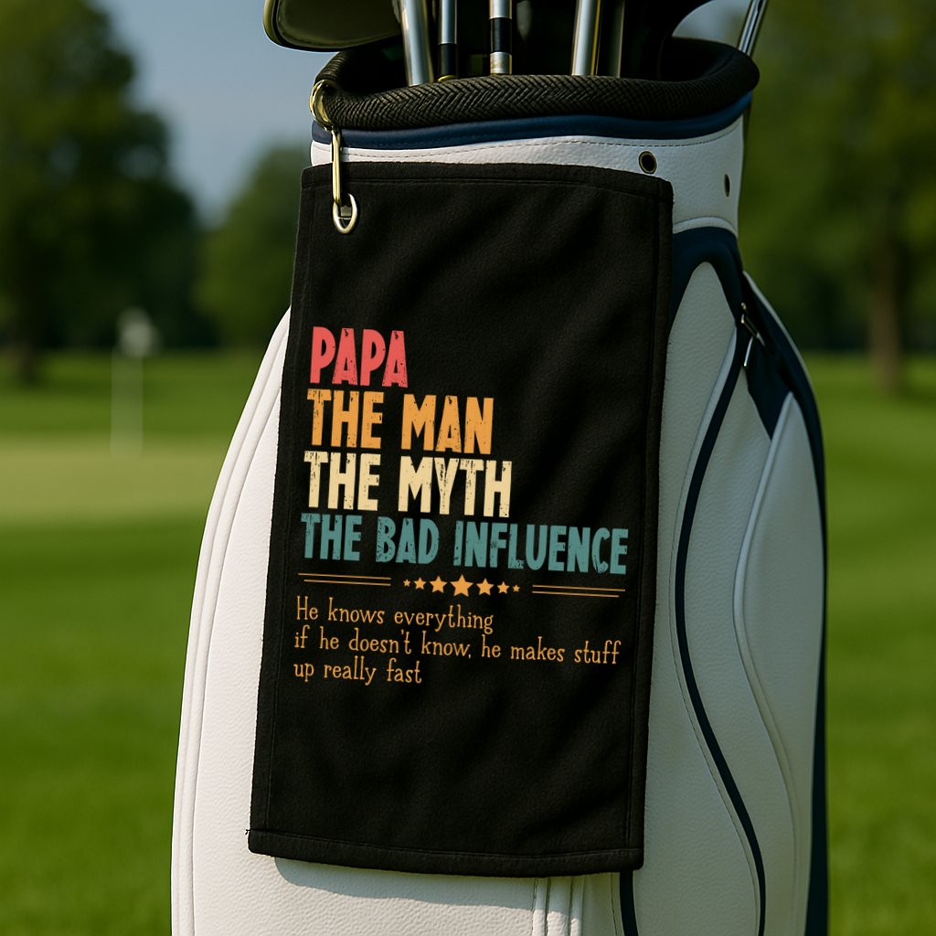 Papa The Man The Myth The Bad Influence Fathers Day Golf Towel