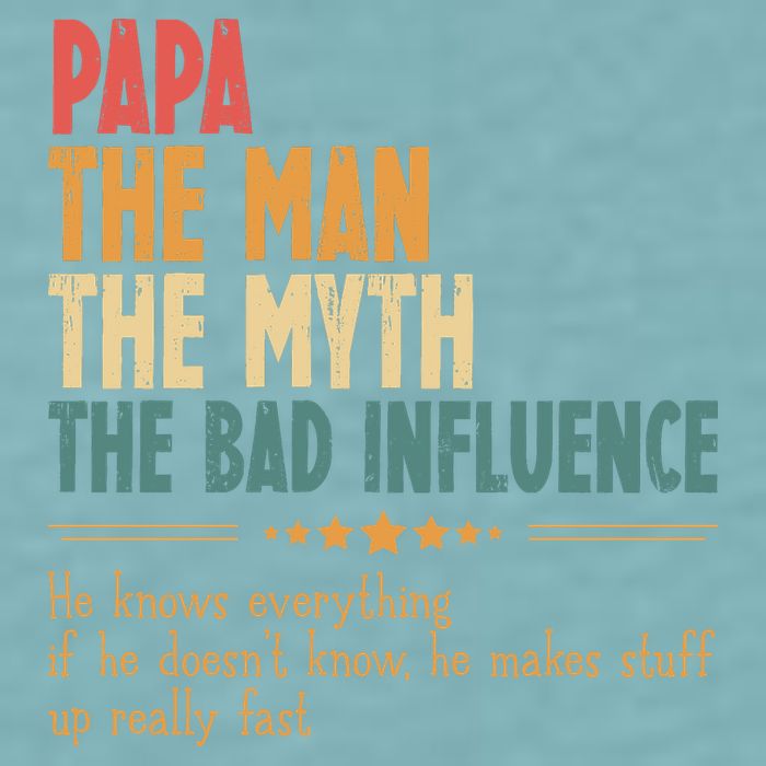 Papa The Man The Myth The Bad Influence Fathers Day Sueded Cloud Jersey T-Shirt