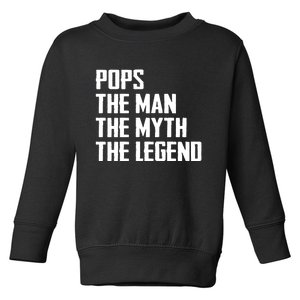 Pops The Man The Myth The Legend Toddler Sweatshirt