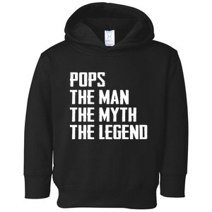 Pops The Man The Myth The Legend Toddler Hoodie