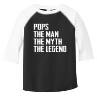 Pops The Man The Myth The Legend Toddler Fine Jersey T-Shirt