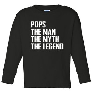 Pops The Man The Myth The Legend Toddler Long Sleeve Shirt