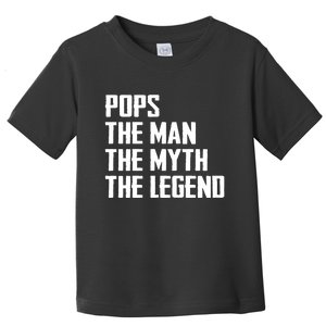 Pops The Man The Myth The Legend Toddler T-Shirt