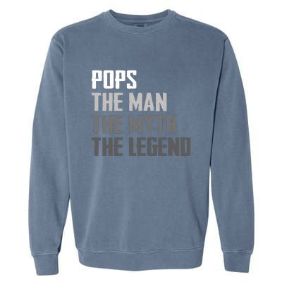 Pops The Man The Myth The Legend Garment-Dyed Sweatshirt