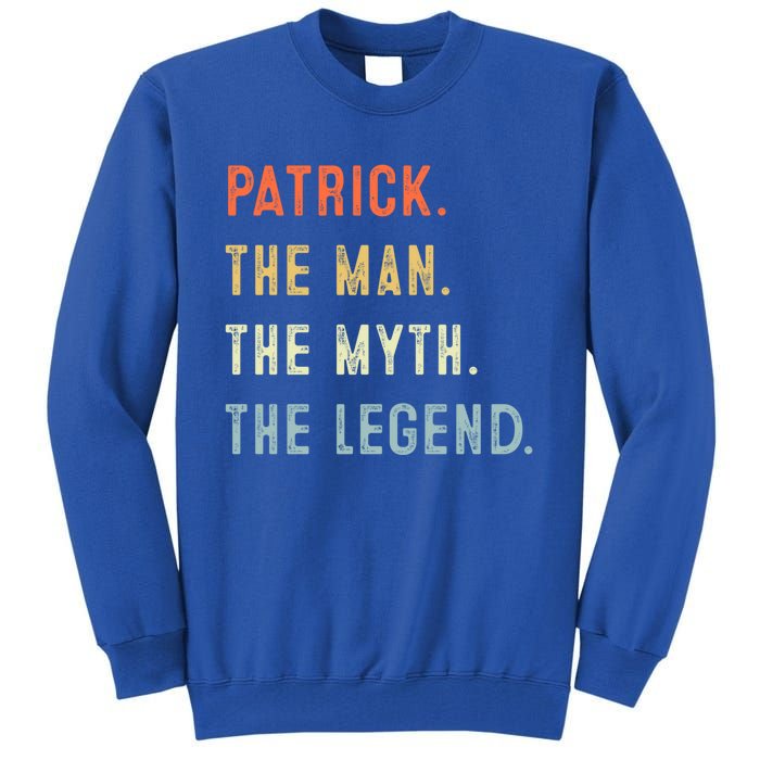 Patrick The Myth Legend Father’s Day Gift Papa Grandpa Gift Tall Sweatshirt