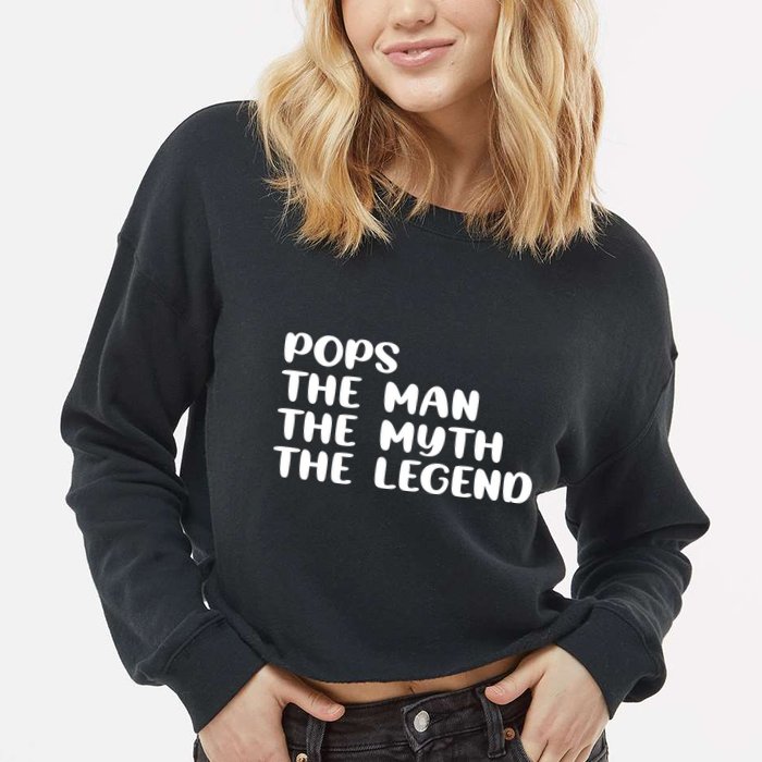 Pops The Man The Myth The Legend Cropped Pullover Crew