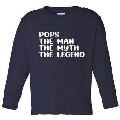 Pops The Man The Myth The Legend Toddler Long Sleeve Shirt