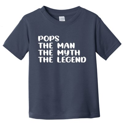Pops The Man The Myth The Legend Toddler T-Shirt