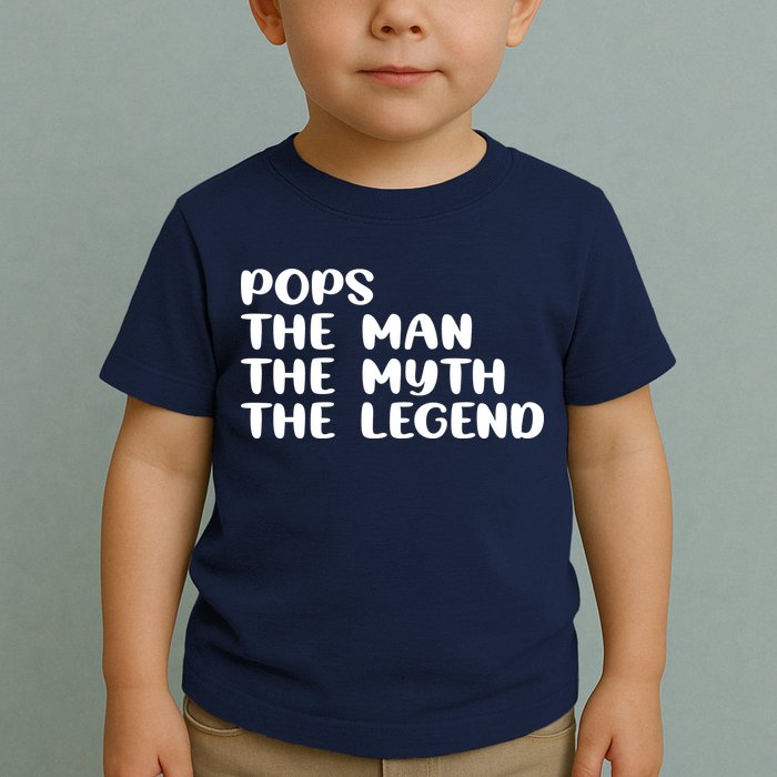 Pops The Man The Myth The Legend Toddler T-Shirt