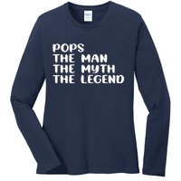 Pops The Man The Myth The Legend Ladies Long Sleeve Shirt