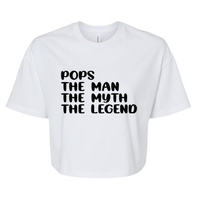 Pops The Man The Myth The Legend Bella+Canvas Jersey Crop Tee