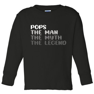 Pops The Man The Myth The Legend Toddler Long Sleeve Shirt