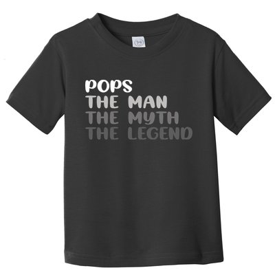 Pops The Man The Myth The Legend Toddler T-Shirt