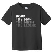 Pops The Man The Myth The Legend Toddler T-Shirt