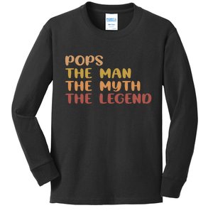 Pops The Man The Myth The Legend Kids Long Sleeve Shirt