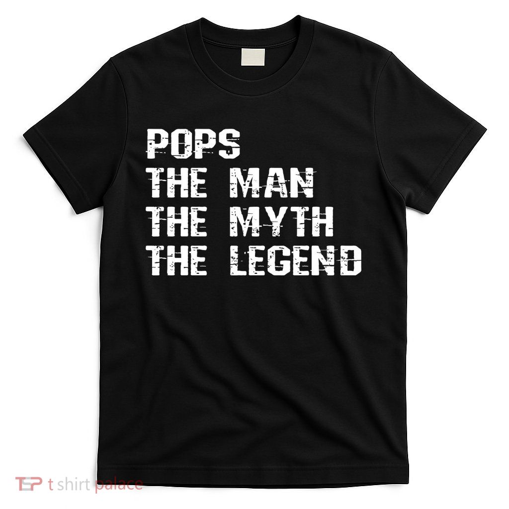 Pops The Man The Myth The Legend T-Shirt