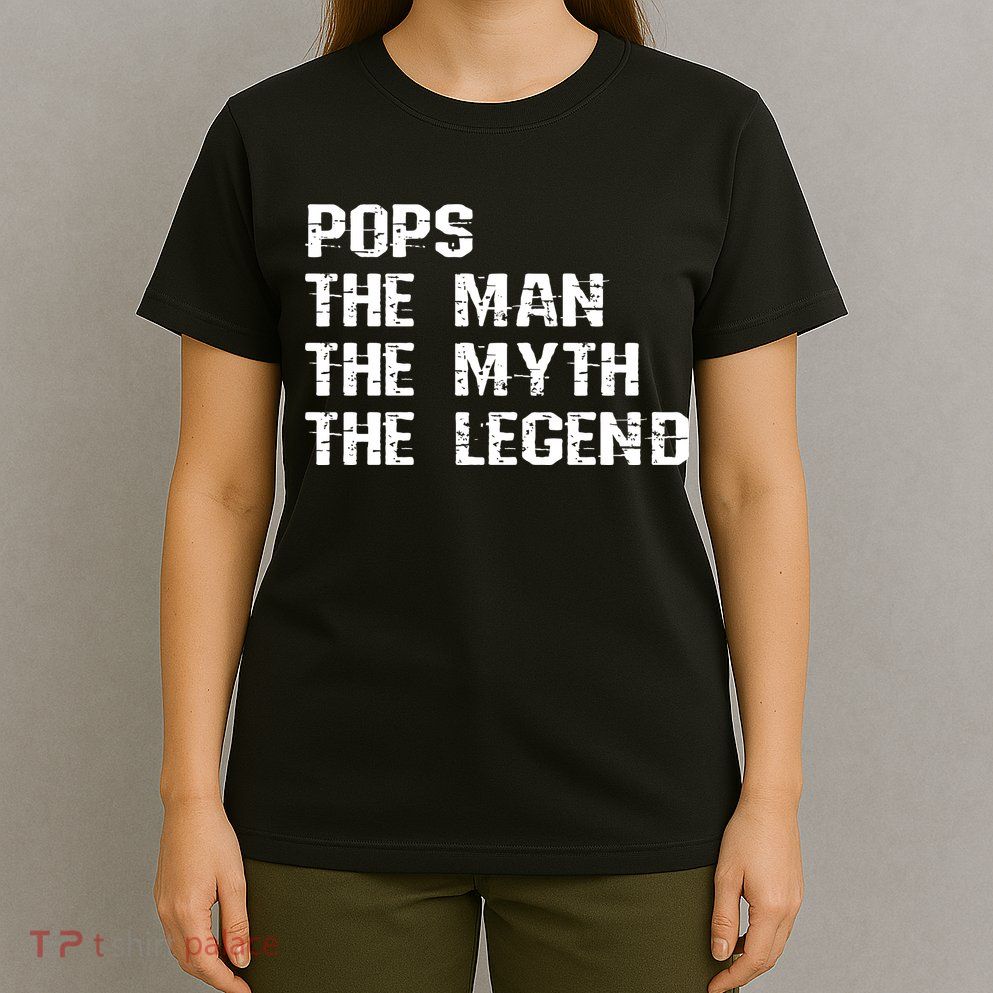Pops The Man The Myth The Legend T-Shirt