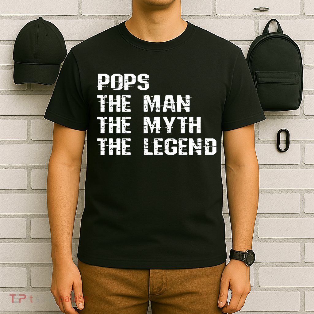Pops The Man The Myth The Legend T-Shirt