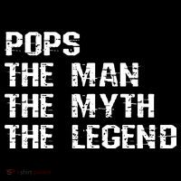 Pops The Man The Myth The Legend Poster