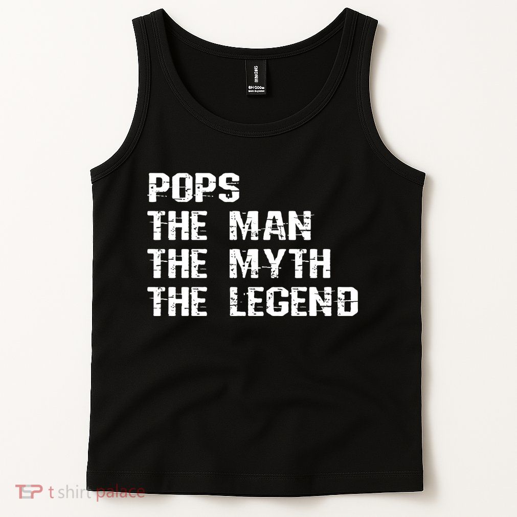 Pops The Man The Myth The Legend Tank Top