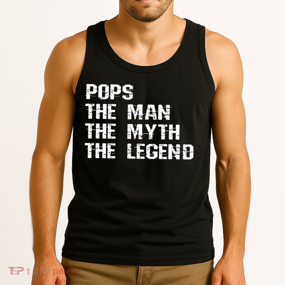 Pops The Man The Myth The Legend Tank Top