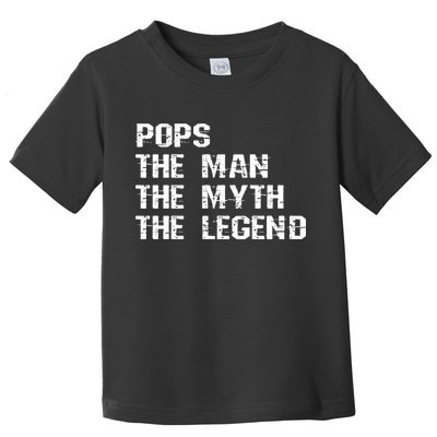 Pops The Man The Myth The Legend Toddler T-Shirt
