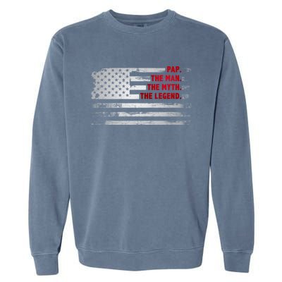 Pap The Myth Legend American Usa Flag Father’S Day Gift Garment-Dyed Sweatshirt