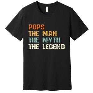 Pops The Man The Myth The Legend Premium T-Shirt