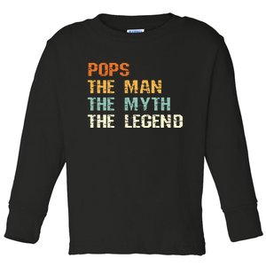 Pops The Man The Myth The Legend Toddler Long Sleeve Shirt