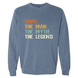 Pops The Man The Myth The Legend Garment-Dyed Sweatshirt