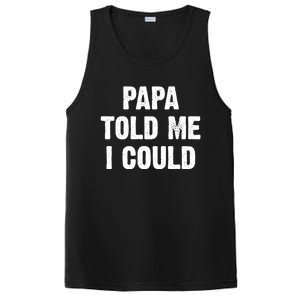 Papa Told Me I Could Funny Dad Joke Gift PosiCharge Competitor Tank