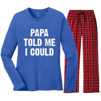 Papa Told Me I Could Funny Dad Joke Gift Women's Long Sleeve Flannel Pajama Set 