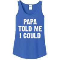 Papa Told Me I Could Funny Dad Joke Gift Ladies Essential Tank