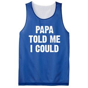 Papa Told Me I Could Funny Dad Joke Gift Mesh Reversible Basketball Jersey Tank