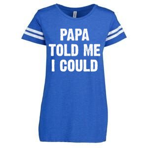 Papa Told Me I Could Funny Dad Joke Gift Enza Ladies Jersey Football T-Shirt