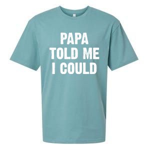 Papa Told Me I Could Funny Dad Joke Gift Sueded Cloud Jersey T-Shirt