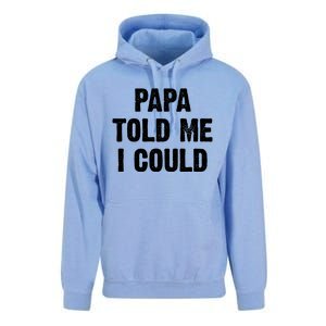 Papa Told Me I Could Funny Dad Joke Gift Unisex Surf Hoodie