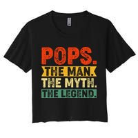POPS THE MAN THE MYTH THE LEGEND Grandpa Gift For Dad Women's Crop Top Tee