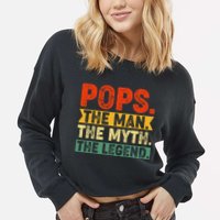 POPS THE MAN THE MYTH THE LEGEND Grandpa Gift For Dad Cropped Pullover Crew