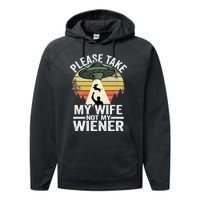 Please Take My Wife Not My Wiener Dog Dad Vintage Dachshund Performance Fleece Hoodie